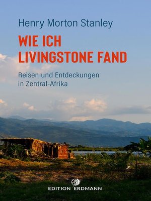 cover image of Wie ich Livingstone fand--Reisen und Entdeckungen in Zentral-Afrika